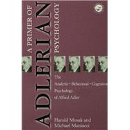 Primer of Adlerian Psychology by Harold Mosak; Michael Maniacci, 9780203768518