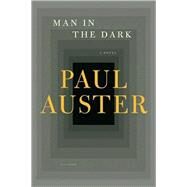 Man in the Dark: A Novel by Auster, Paul, 9780312428518