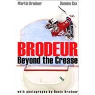 Brodeur : Beyond the Crease by Brodeur, Martin; Cox, Damien; Brodeur, Denis, 9780470838518