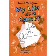 My Life as a Gamer by Tashjian, Janet; Tashjian, Jake, 9780805098518