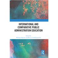 International and Comparative Public Administration Education by Hatcher, William, 9781000928518
