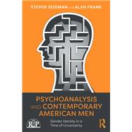 Psychoanalysis and Contemporary American Men by Seidman, Steven; Frank, Alan, 9781138328518