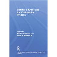 Victims of Crime and the Victimization Process by McShane,;McShane, 9781138878518