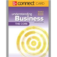 Connect Access Card for Understanding Business: The Core by Nickels, William , McHugh, Jim , McHugh, Susan, 9781266728518