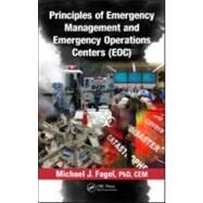 Principles of Emergency Management and Emergency Operations Centers (EOC) by Fagel; Michael J., 9781439838518