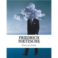 Friedrich Nietzsche, Collection by Nietzsche, Frieich; Zimmern, Helen; Common, Thomas; Mencken, H. L.; Levy, Oscar, 9781500358518