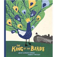 The King of the Birds by Macam, Acree Graham; Nelson, Natalie, 9781554988518