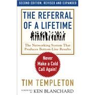 The Referral of a Lifetime Never Make a Cold Call Again! by Templeton, Tim; Blanchard, Ken, 9781626568518