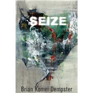 Seize by Dempster, Brian Komei, 9781945588518
