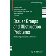 Brauer Groups and Obstruction Problems by Auel, Asher; Hassett, Brendan; Vrilly-alvarado, Anthony; Viray, Bianca, 9783319468518