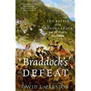 Braddock's Defeat The Battle of the Monongahela and the Road to Revolution by Preston, David L., 9780190658519