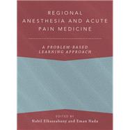 Regional Anesthesia and Acute Pain Medicine A Problem-Based Learning Approach by Elkassabany, Nabil; Nada, Eman; Anitescu, Magdalena, 9780197518519