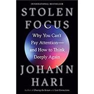 Stolen Focus Why You Can't Pay Attention--and How to Think Deeply Again by Hari, Johann, 9780593138519