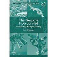 The Genome Incorporated: Constructing Biodigital Identity by O'Riordan,Kate, 9780754678519
