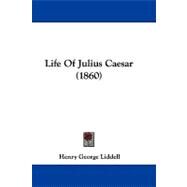 Life of Julius Caesar by Liddell, Henry George, 9781104278519