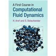 A First Course in Computational Fluid Dynamics by Aref, H.; Balachandar, S., 9781107178519
