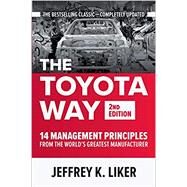 The Toyota Way, Second Edition: 14 Management Principles from the World's Greatest Manufacturer by Liker, Jeffrey, 9781260468519