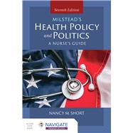 Milstead's Health Policy & Politics Seventh Edition by Nancy M. Short, 9781284228519