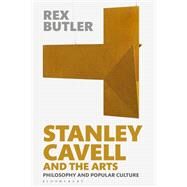 Stanley Cavell and the Arts by Butler, Rex, 9781350008519