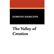 The Valley of Creation by Hamilton, Edmond, 9781434498519