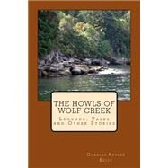 The Howls of Wolf Creek by Kelly, Charles Rayner, 9781460998519