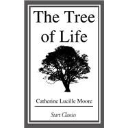 The Tree of Life by Moore, C. L., 9781463898519