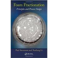 Foam Fractionation: Principles and Process Design by Stevenson; Paul, 9781466558519