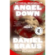 Angel Down A Novel by Kraus, Daniel, 9781668068519
