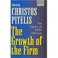 The Growth of the Firm The Legacy of Edith Penrose by Pitelis, Christos, 9780199248520