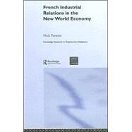 French Industrial Relations In The New World Economy by Parsons; Nick, 9780415368520