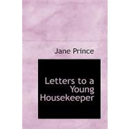 Letters to a Young Housekeeper by Prince, Jane, 9780554728520