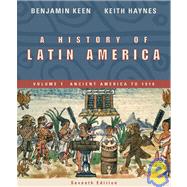 A History of Latin America Volume 1: Acient America to 1910 by Keen, Benjamin; Haynes, Keith, 9780618318520