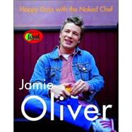 Happy Days With the Naked Chef by Oliver, Jamie, 9780786868520