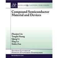 Compound Semiconductor Materials and Devices by Liu, Zhaojun; Huang, Tongde; Li, Qiang; Lu, Xing; Zou, Xinbo, 9781627058520