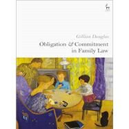 Obligation and Commitment in Family Law by Douglas, Gillian, 9781782258520
