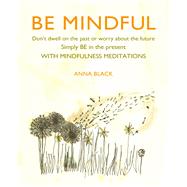 Be Mindful by Black, Anna, 9781782498520