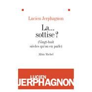 La ... sottise ? by Lucien Jerphagnon, 9782226218520
