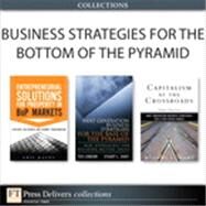 Business Strategies for the Bottom of the Pyramid (Collection) by Ted  London;   Stuart L. Hart;   Eric  Kacou, 9780132808521