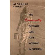 The Community of Those Who Have Nothing in Common by Lingis, Alphonso, 9780253208521