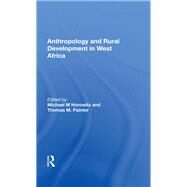 Anthropology and Rural Development in West Africa by Horowitz, Michael M., 9780367158521