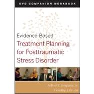 Evidence-Based Treatment Planning for Posttraumatic Stress Disorder, DVD Companion Workbook by Berghuis, David J.; Bruce, Timothy J., 9780470568521