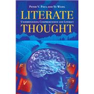 Literate Thought Understanding Comprehension and Literacy by Paul, Peter V.; Wang, Angel (Ye), 9780763778521