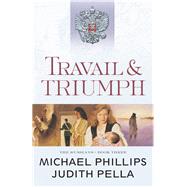 Travail and Triumph by Phillips, Michael; Pella, Judith, 9780764218521