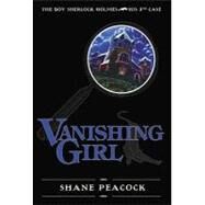 Vanishing Girl The Boy Sherlock Holmes, His Third Case by Peacock, Shane, 9780887768521