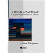 Thinking Syntactically A Guide to Argumentation and Analysis by Haegeman, Liliane, 9781405118521