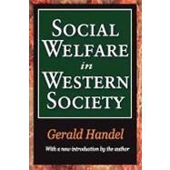 Social Welfare in Western Society by Handel,Gerald, 9781412808521