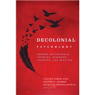 Decolonial Psychology Toward Anticolonial Theories, Research, Training, and Practice by Comas-Daz, Lillian; Adames, Hector Y.; Chavez-Dueas, Nayeli Y., 9781433838521