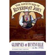 The Adventures of Riverboat John by Ferguson, John, 9781596298521