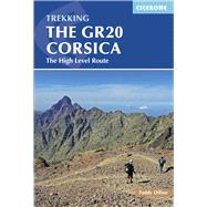 The GR20 Corsica Complete Guide to the High Level Route by Dillon, Paddy, 9781852848521