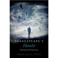Shakespeare's Hamlet Philosophical Perspectives by Zamir, Tzachi, 9780190698522